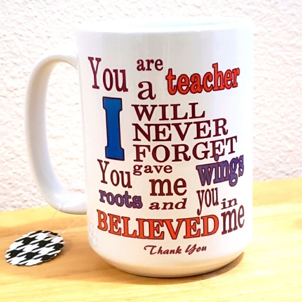 You are a teacher, 15 oz Coffee mugs, …